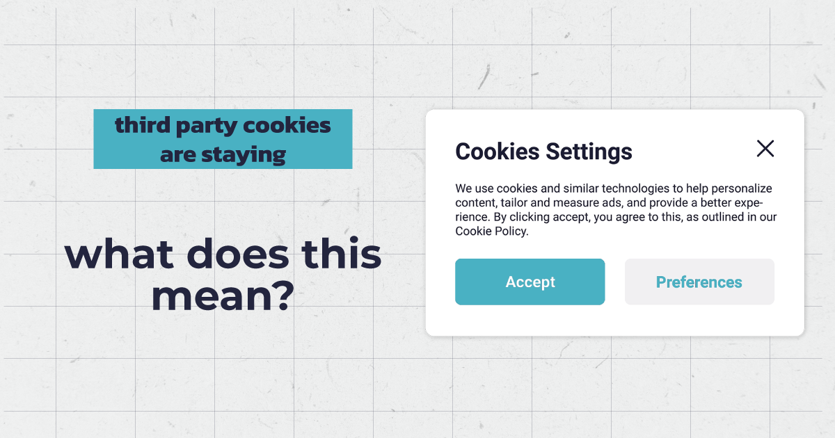 third party cookies are staying - what does this mean? Next to this text is an example of what a cookie setting box may look like